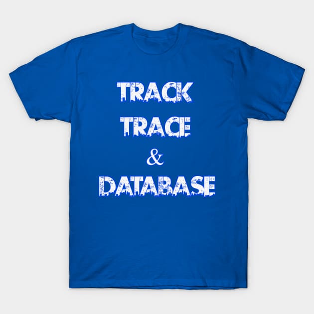 Track Trace & Database by Basement Mastermind T-Shirt by BasementMaster